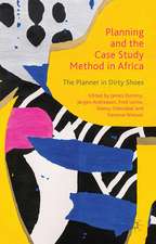 Planning and the Case Study Method in Africa: The Planner in Dirty Shoes