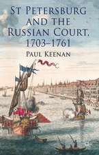 St Petersburg and the Russian Court, 1703-1761