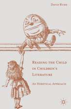 Reading the Child in Children's Literature: An Heretical Approach