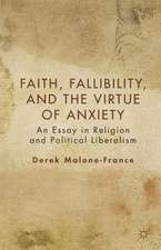 Faith, Fallibility, and the Virtue of Anxiety: An Essay in Religion and Political Liberalism