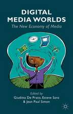 Digital Media Worlds: The New Economy of Media