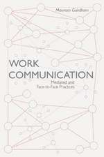 Work Communication: Mediated and Face-to-Face Practices