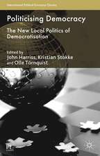 Politicising Democracy: The New Local Politics of Democratisation