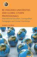 Re-Imagined Universities and Global Citizen Professionals: International Education, Cosmopolitan Pedagogies and Global Friendships