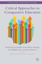 Critical Approaches to Comparative Education: Vertical Case Studies from Africa, Europe, the Middle East, and the Americas