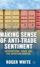 Making Sense of Anti-trade Sentiment: International Trade and the American Worker