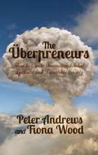 Uberpreneurs: How to Create Innovative Global Businesses and Transform Human Societies