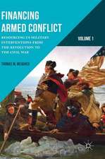 Financing Armed Conflict, Volume 1: Resourcing US Military Interventions from the Revolution to the Civil War