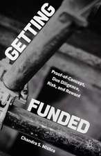 Getting Funded: Proof-of-Concept, Due Diligence, Risk and Reward