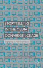 Storytelling in the Media Convergence Age: Exploring Screen Narratives