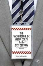 The Washington, DC Media Corps in the 21st Century: The Source-Correspondent Relationship