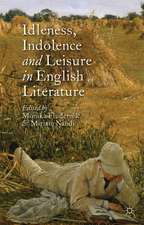 Idleness, Indolence and Leisure in English Literature