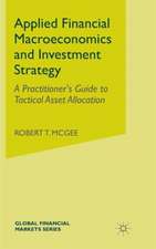 Applied Financial Macroeconomics and Investment Strategy: A Practitioner’s Guide to Tactical Asset Allocation