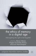 The Ethics of Memory in a Digital Age: Interrogating the Right to be Forgotten