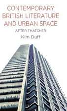 Contemporary British Literature and Urban Space: After Thatcher