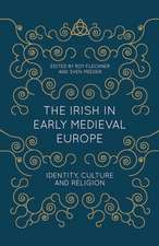 The Irish in Early Medieval Europe: Identity, Culture and Religion