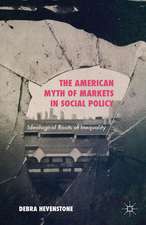 The American Myth of Markets in Social Policy: Ideological Roots of Inequality