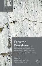 Extreme Punishment: Comparative Studies in Detention, Incarceration and Solitary Confinement