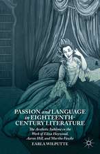 Passion and Language in Eighteenth-Century Literature: The Aesthetic Sublime in the Work of Eliza Haywood, Aaron Hill, and Martha Fowke