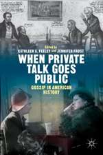 When Private Talk Goes Public: Gossip in American History