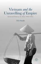 Vietnam and the Unravelling of Empire: General Gracey in Asia 1942-1951