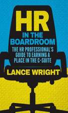 HR in the Boardroom: The HR Professional’s Guide to Earning a Place in the C-Suite