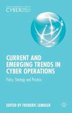 Current and Emerging Trends in Cyber Operations: Policy, Strategy and Practice