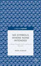 No Symbols Where None Intended: Literary Essays from Laclos to Beckett