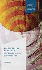 Accelerating Academia: The Changing Structure of Academic Time
