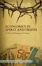 Economics in Spirit and Truth: A Moral Philosophy of Finance