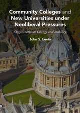 Community Colleges and New Universities under Neoliberal Pressures: Organizational Change and Stability