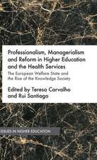 Professionalism, Managerialism and Reform in Higher Education and the Health Services: The European Welfare State and the Rise of the Knowledge Society