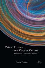 Crime, Prisons and Viscous Culture: Adventures in Criminalized Identities