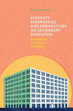 Students' Experiences and Perspectives on Secondary Education: Institutions, Transitions and Policy