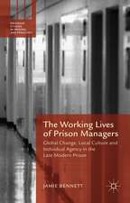 The Working Lives of Prison Managers: Global Change, Local Culture and Individual Agency in the Late Modern Prison