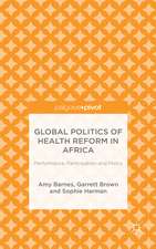 Global Politics of Health Reform in Africa: Performance, Participation, and Policy