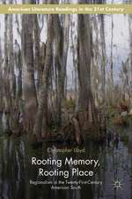 Rooting Memory, Rooting Place: Regionalism in the Twenty-First-Century American South