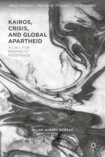 Kairos, Crisis, and Global Apartheid: The Challenge to Prophetic Resistance