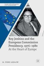 Roy Jenkins and the European Commission Presidency, 1976 –1980: At the Heart of Europe