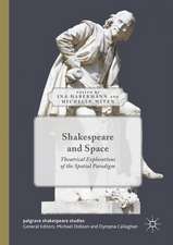 Shakespeare and Space: Theatrical Explorations of the Spatial Paradigm