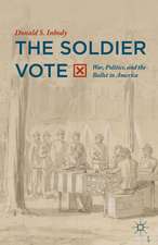 The Soldier Vote: War, Politics, and the Ballot in America