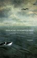 Educating Generation Next: Young People, Teachers and Schooling in Transition