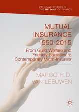 Mutual Insurance 1550-2015: From Guild Welfare and Friendly Societies to Contemporary Micro-Insurers