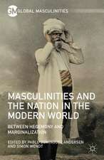 Masculinities and the Nation in the Modern World: Between Hegemony and Marginalization