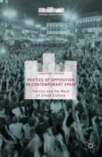 Poetics of Opposition in Contemporary Spain: Politics and the Work of Urban Culture