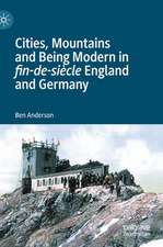 Cities, Mountains and Being Modern in fin-de-siècle England and Germany