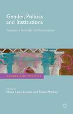 Gender, Politics and Institutions: Towards a Feminist Institutionalism