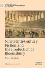 Nineteenth-Century Fiction and the Production of Bloomsbury: Novel Grounds