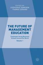 The Future of Management Education: Volume 1: Challenges facing Business Schools around the World