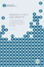 Prophecy, Piety, and Profits: A Conceptual and Comparative History of Islamic Economic Thought